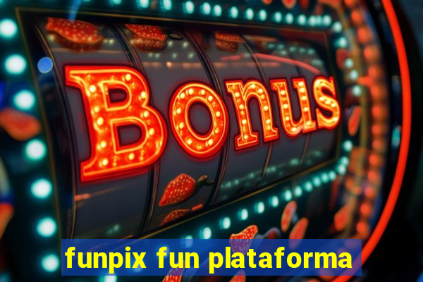 funpix fun plataforma